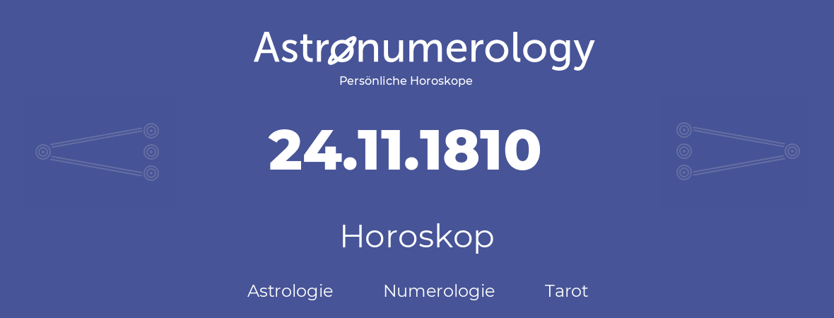 Horoskop für Geburtstag (geborener Tag): 24.11.1810 (der 24. November 1810)