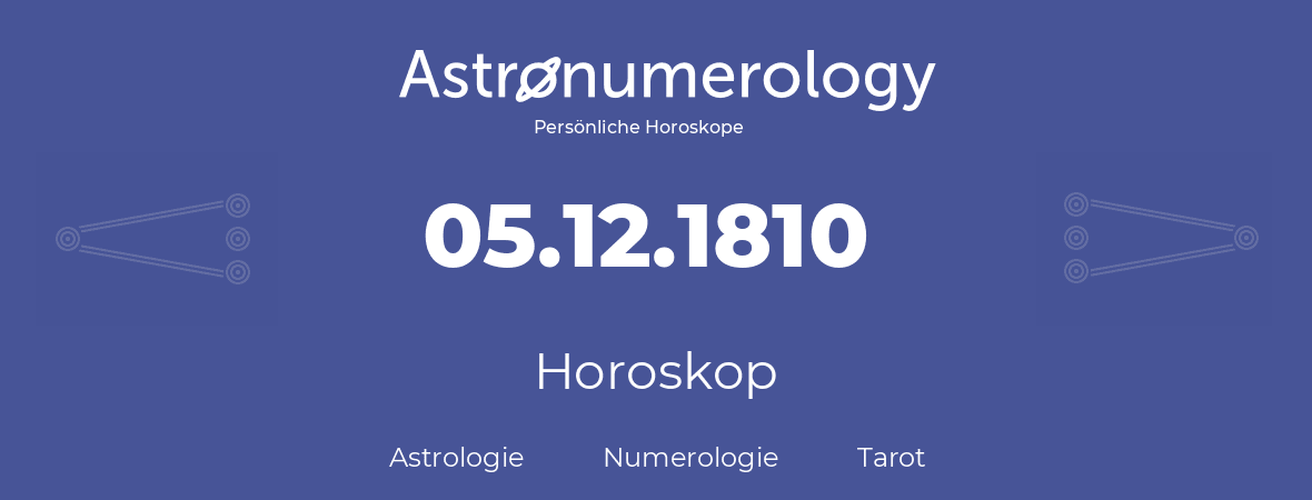 Horoskop für Geburtstag (geborener Tag): 05.12.1810 (der 05. Dezember 1810)
