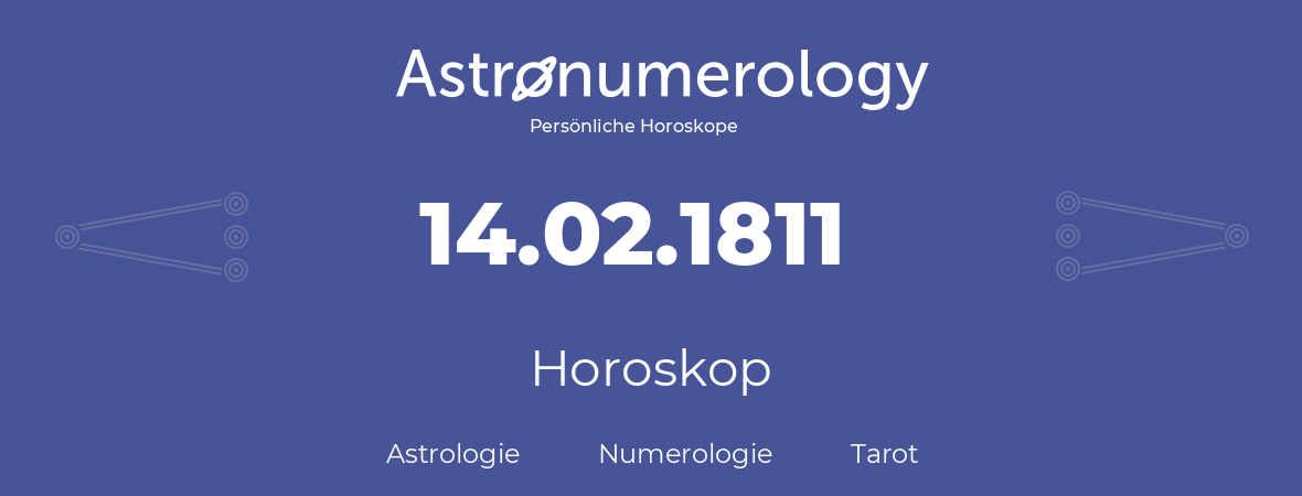 Horoskop für Geburtstag (geborener Tag): 14.02.1811 (der 14. Februar 1811)