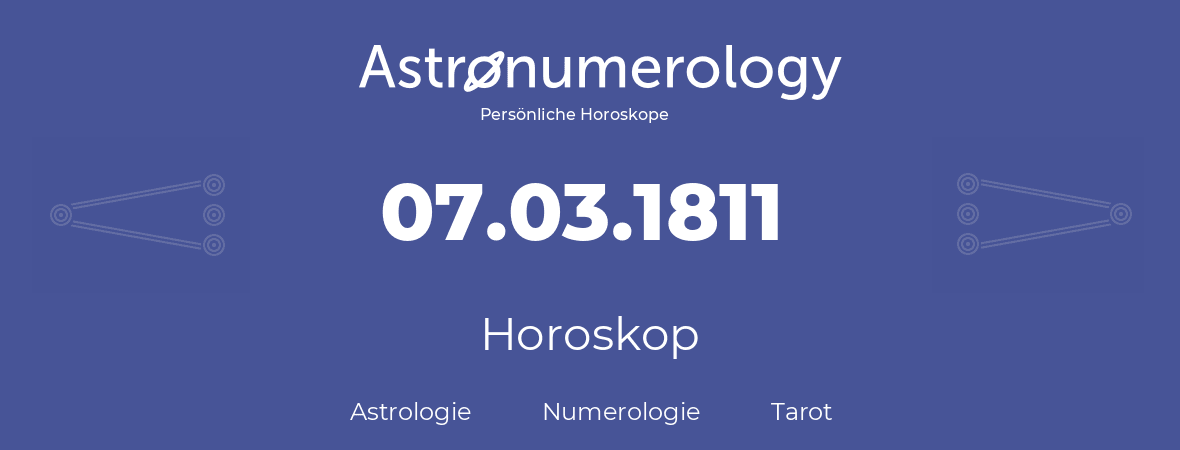 Horoskop für Geburtstag (geborener Tag): 07.03.1811 (der 07. Marz 1811)