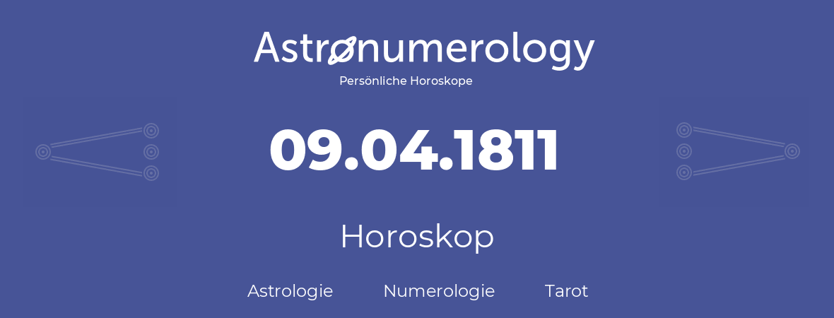 Horoskop für Geburtstag (geborener Tag): 09.04.1811 (der 9. April 1811)