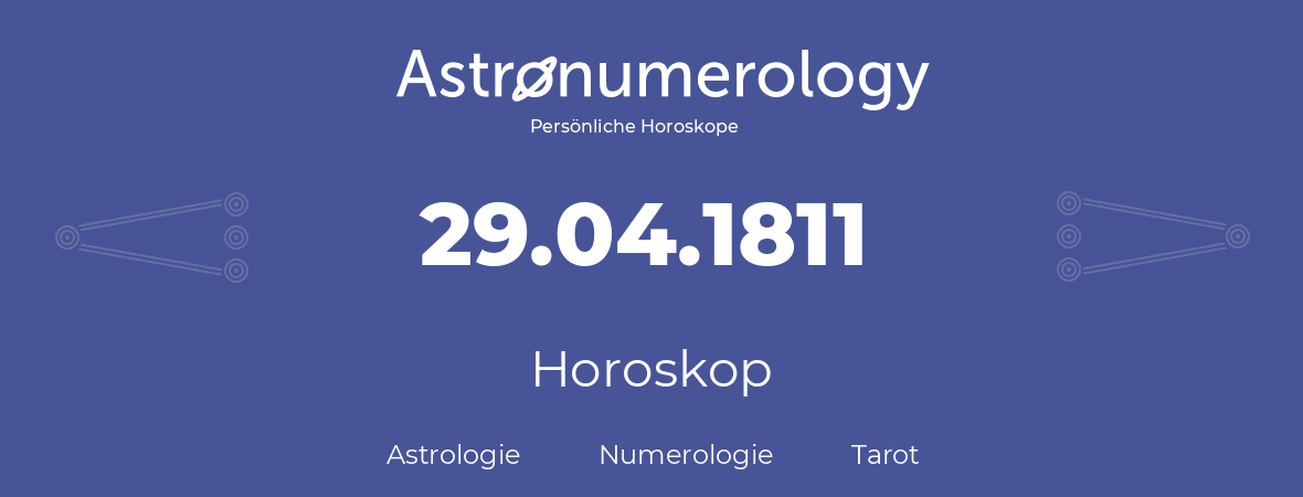 Horoskop für Geburtstag (geborener Tag): 29.04.1811 (der 29. April 1811)