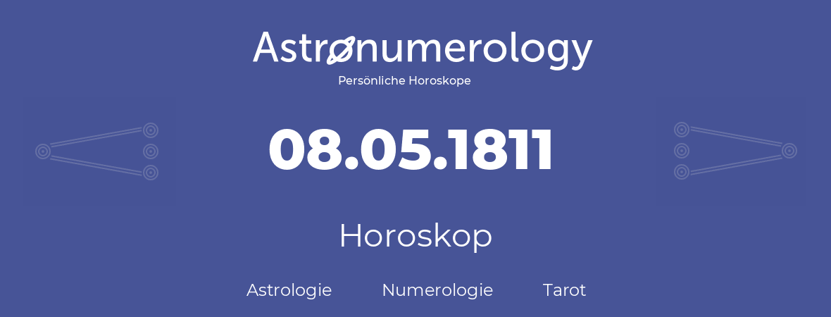 Horoskop für Geburtstag (geborener Tag): 08.05.1811 (der 8. Mai 1811)