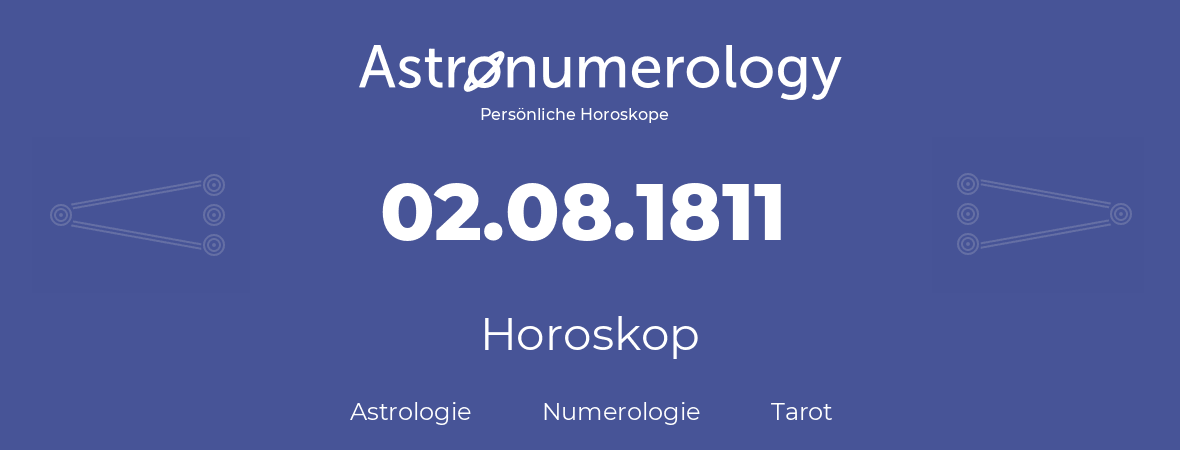 Horoskop für Geburtstag (geborener Tag): 02.08.1811 (der 2. August 1811)
