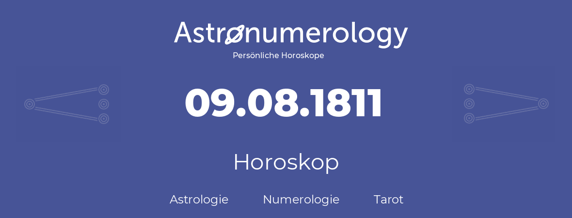 Horoskop für Geburtstag (geborener Tag): 09.08.1811 (der 9. August 1811)