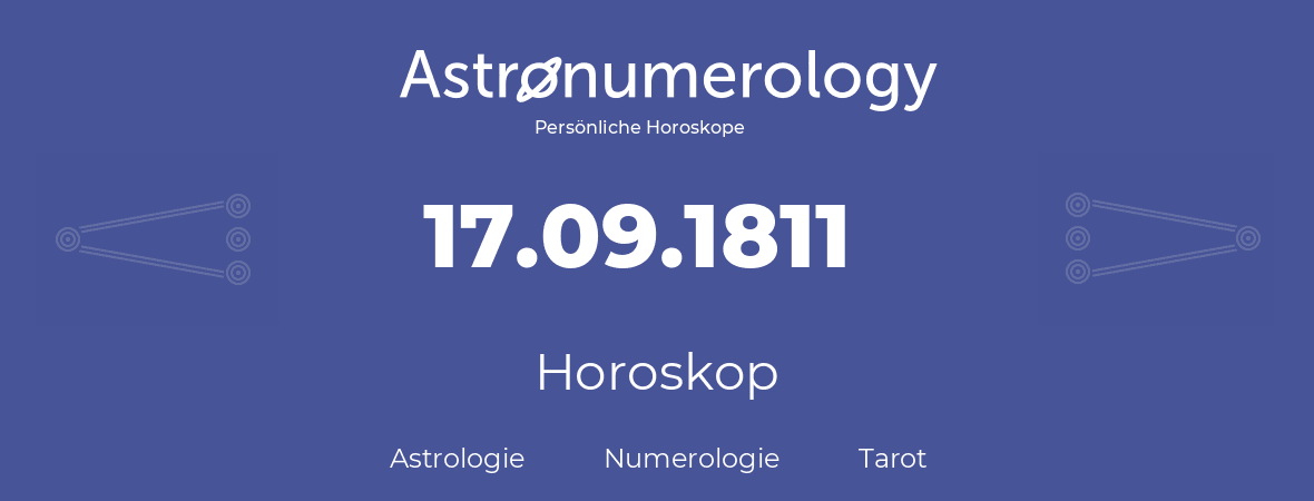 Horoskop für Geburtstag (geborener Tag): 17.09.1811 (der 17. September 1811)