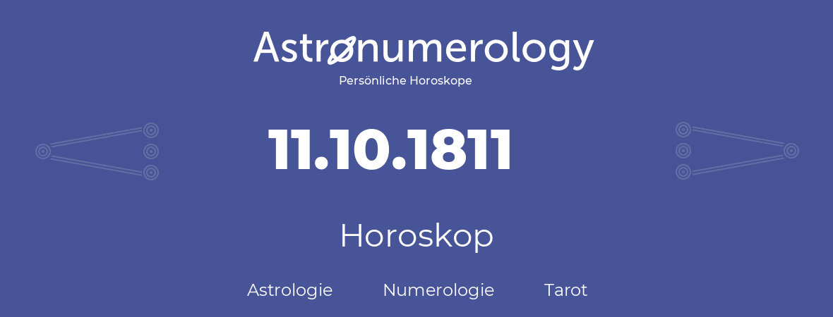 Horoskop für Geburtstag (geborener Tag): 11.10.1811 (der 11. Oktober 1811)