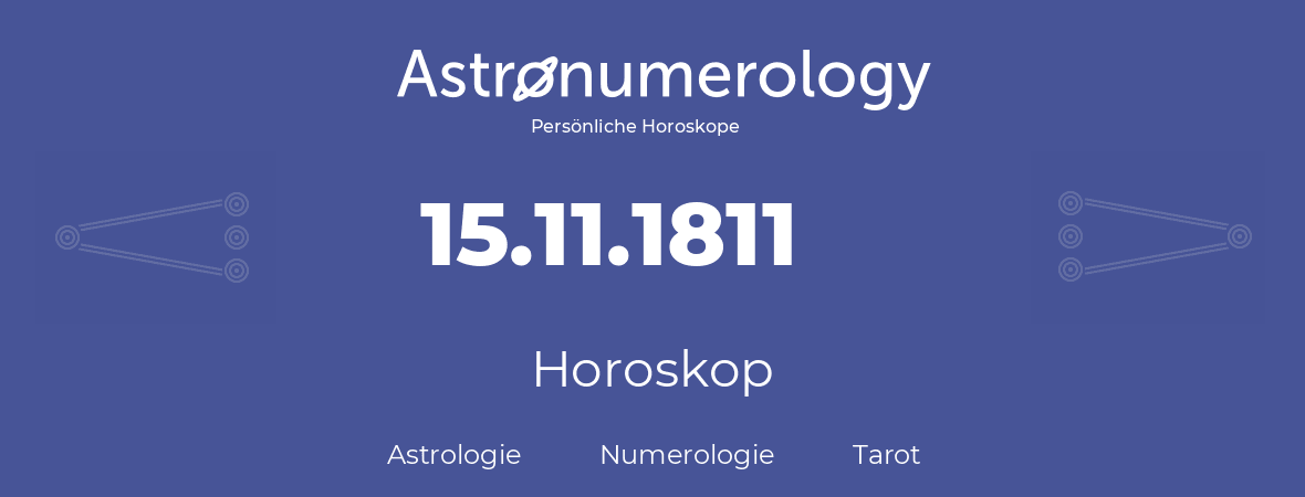 Horoskop für Geburtstag (geborener Tag): 15.11.1811 (der 15. November 1811)
