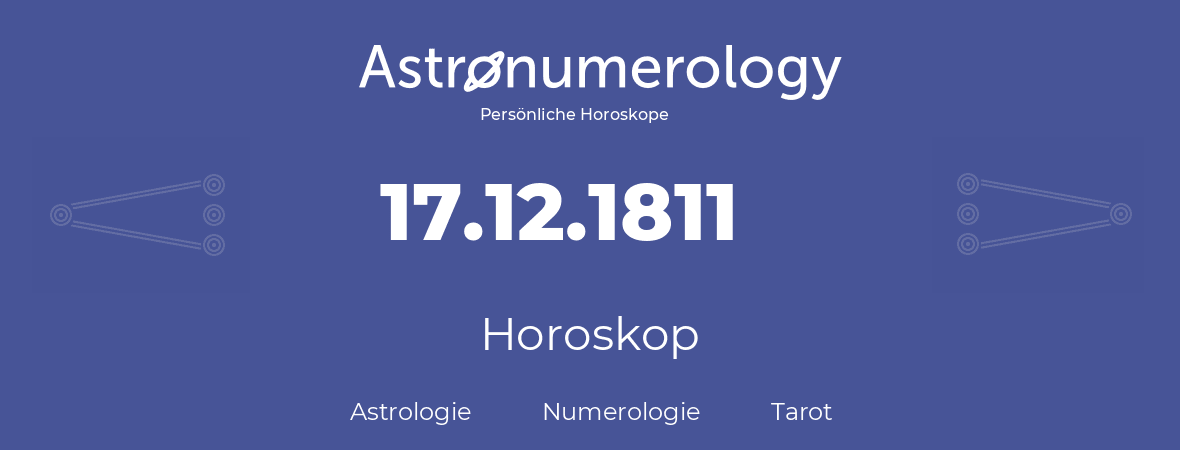 Horoskop für Geburtstag (geborener Tag): 17.12.1811 (der 17. Dezember 1811)