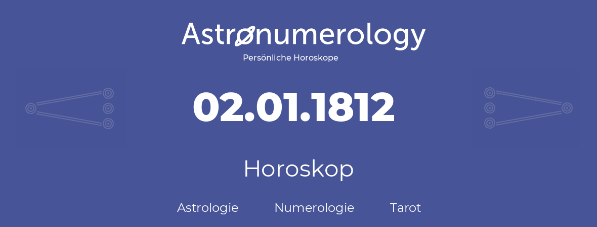 Horoskop für Geburtstag (geborener Tag): 02.01.1812 (der 2. Januar 1812)