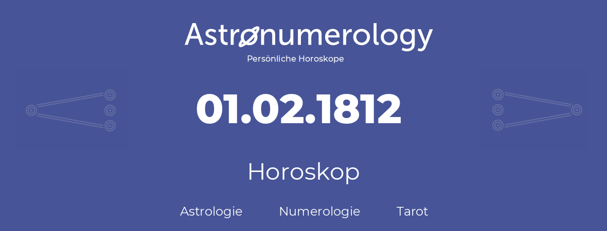 Horoskop für Geburtstag (geborener Tag): 01.02.1812 (der 01. Februar 1812)
