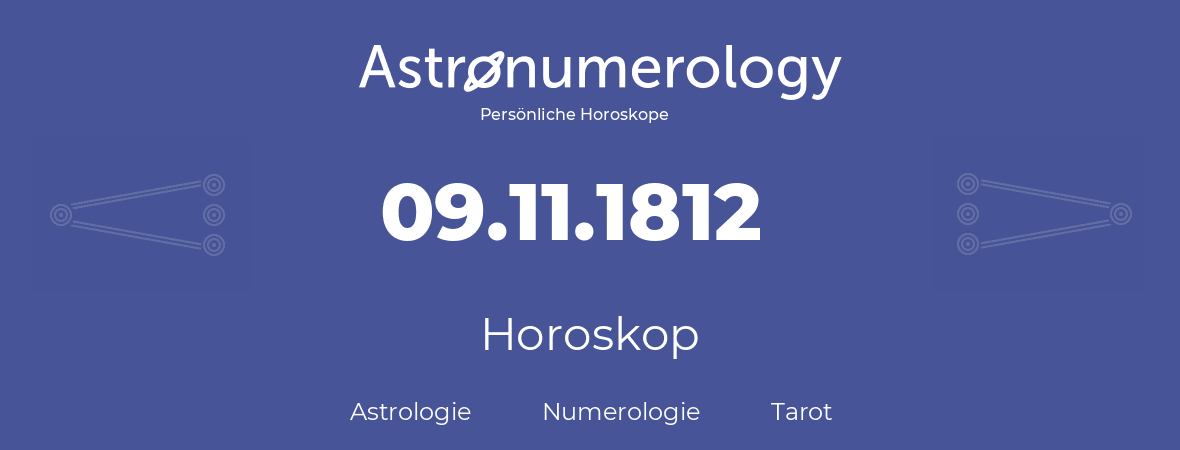 Horoskop für Geburtstag (geborener Tag): 09.11.1812 (der 09. November 1812)