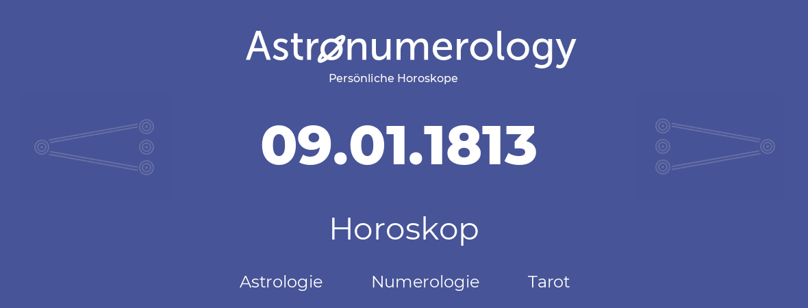 Horoskop für Geburtstag (geborener Tag): 09.01.1813 (der 09. Januar 1813)
