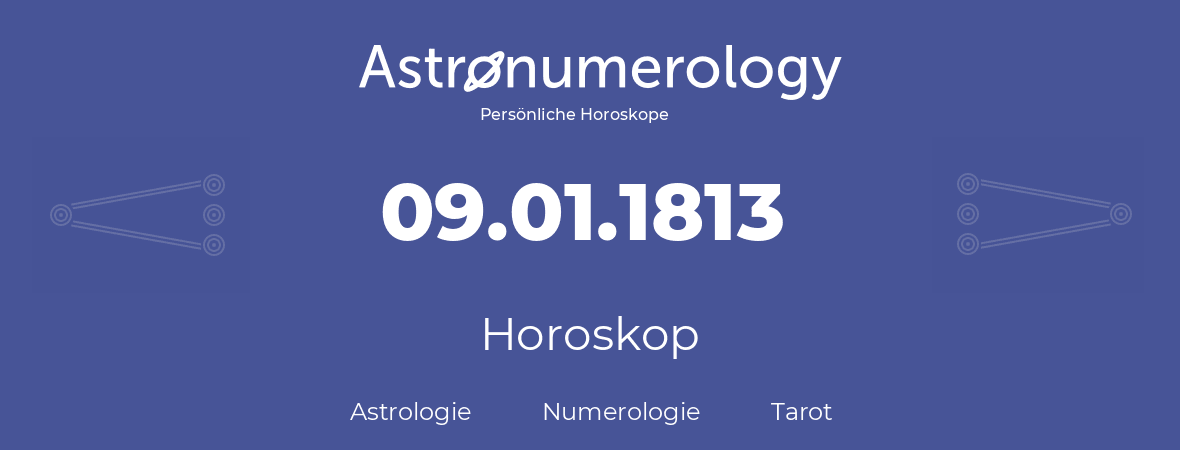 Horoskop für Geburtstag (geborener Tag): 09.01.1813 (der 9. Januar 1813)