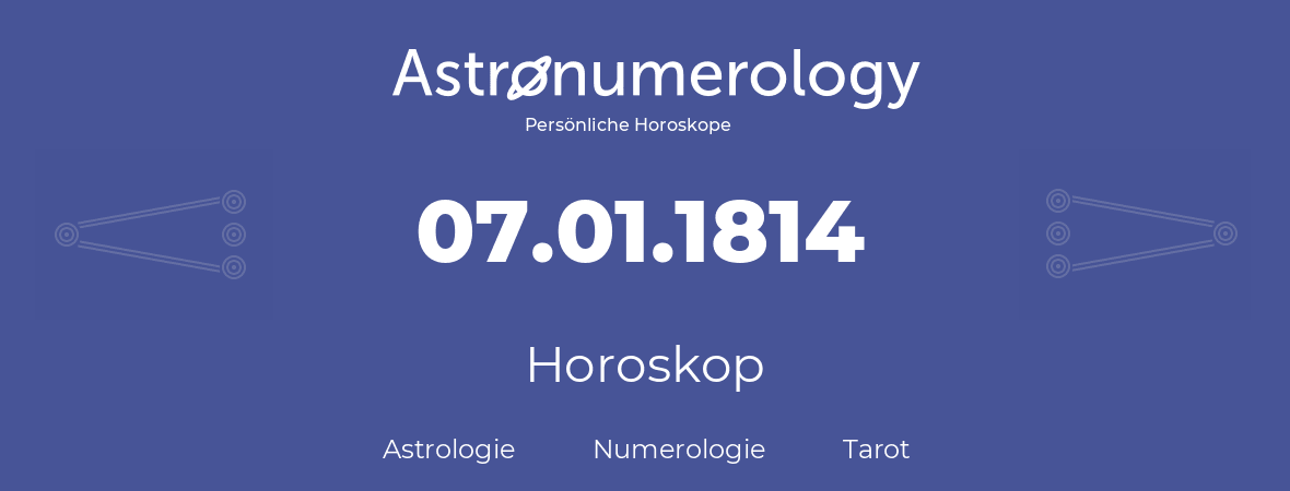 Horoskop für Geburtstag (geborener Tag): 07.01.1814 (der 07. Januar 1814)