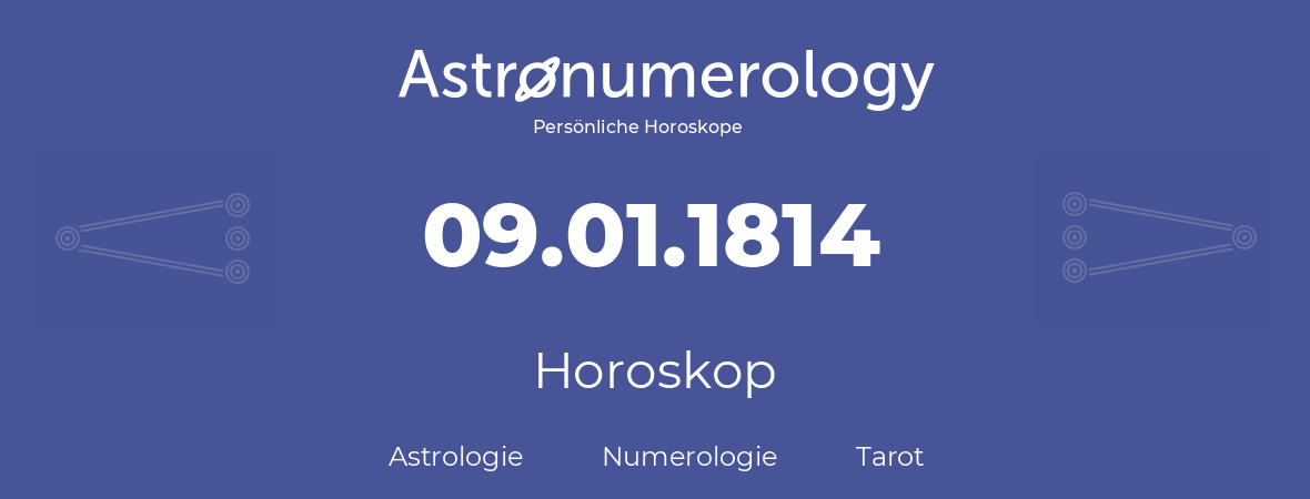 Horoskop für Geburtstag (geborener Tag): 09.01.1814 (der 09. Januar 1814)