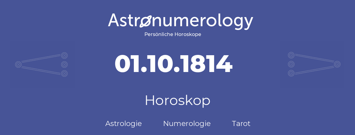 Horoskop für Geburtstag (geborener Tag): 01.10.1814 (der 01. Oktober 1814)