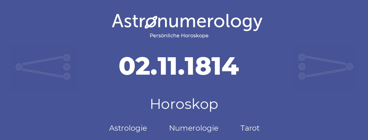 Horoskop für Geburtstag (geborener Tag): 02.11.1814 (der 2. November 1814)