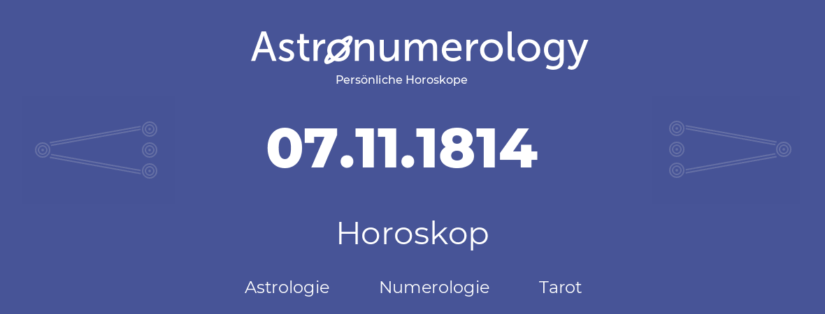 Horoskop für Geburtstag (geborener Tag): 07.11.1814 (der 07. November 1814)