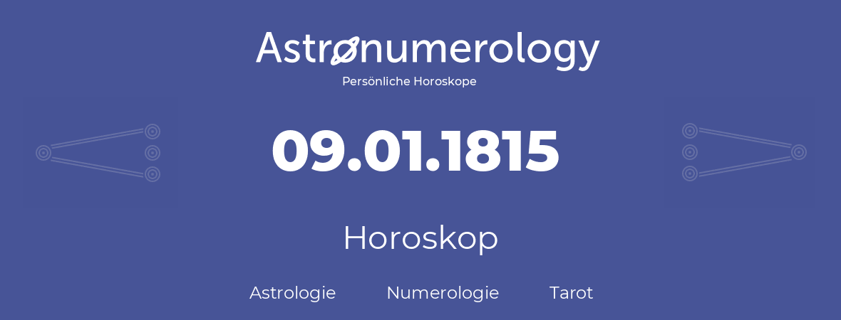 Horoskop für Geburtstag (geborener Tag): 09.01.1815 (der 09. Januar 1815)