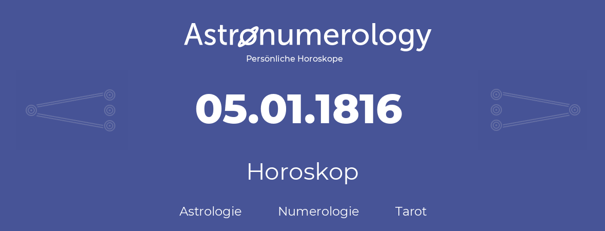 Horoskop für Geburtstag (geborener Tag): 05.01.1816 (der 5. Januar 1816)