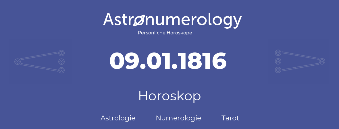 Horoskop für Geburtstag (geborener Tag): 09.01.1816 (der 9. Januar 1816)