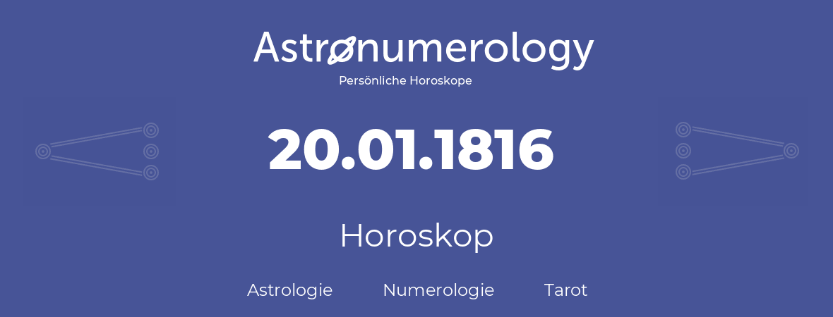 Horoskop für Geburtstag (geborener Tag): 20.01.1816 (der 20. Januar 1816)