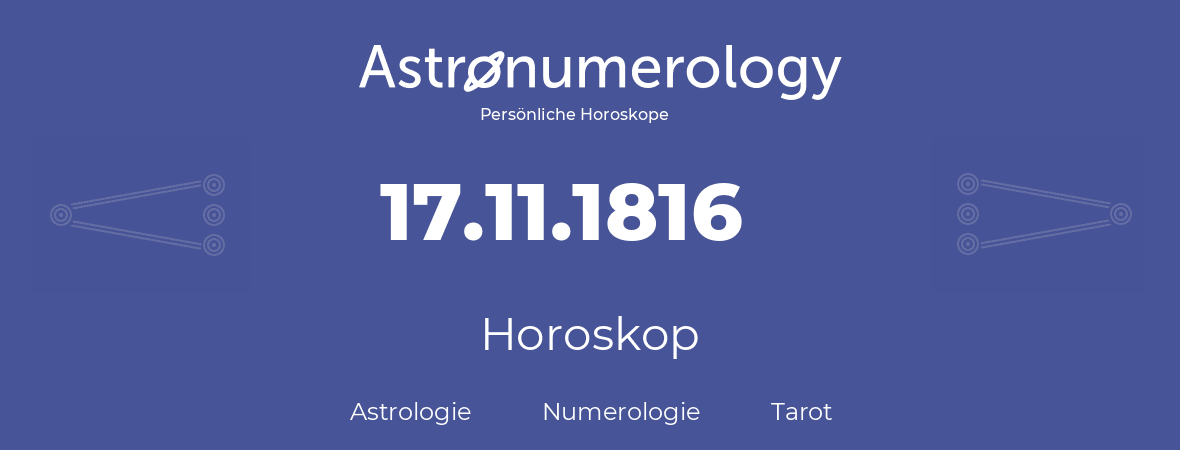 Horoskop für Geburtstag (geborener Tag): 17.11.1816 (der 17. November 1816)