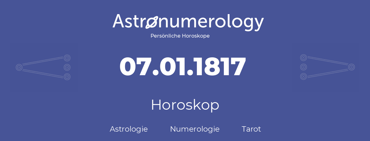 Horoskop für Geburtstag (geborener Tag): 07.01.1817 (der 07. Januar 1817)
