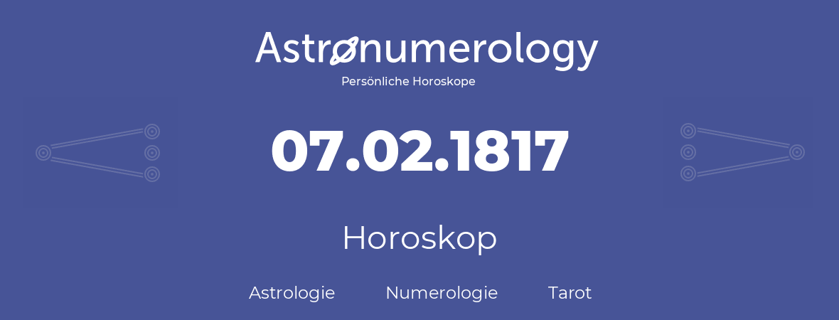 Horoskop für Geburtstag (geborener Tag): 07.02.1817 (der 07. Februar 1817)