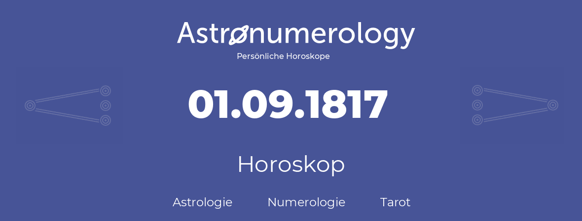 Horoskop für Geburtstag (geborener Tag): 01.09.1817 (der 1. September 1817)