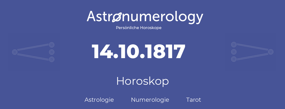 Horoskop für Geburtstag (geborener Tag): 14.10.1817 (der 14. Oktober 1817)
