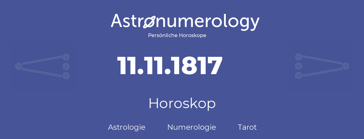 Horoskop für Geburtstag (geborener Tag): 11.11.1817 (der 11. November 1817)