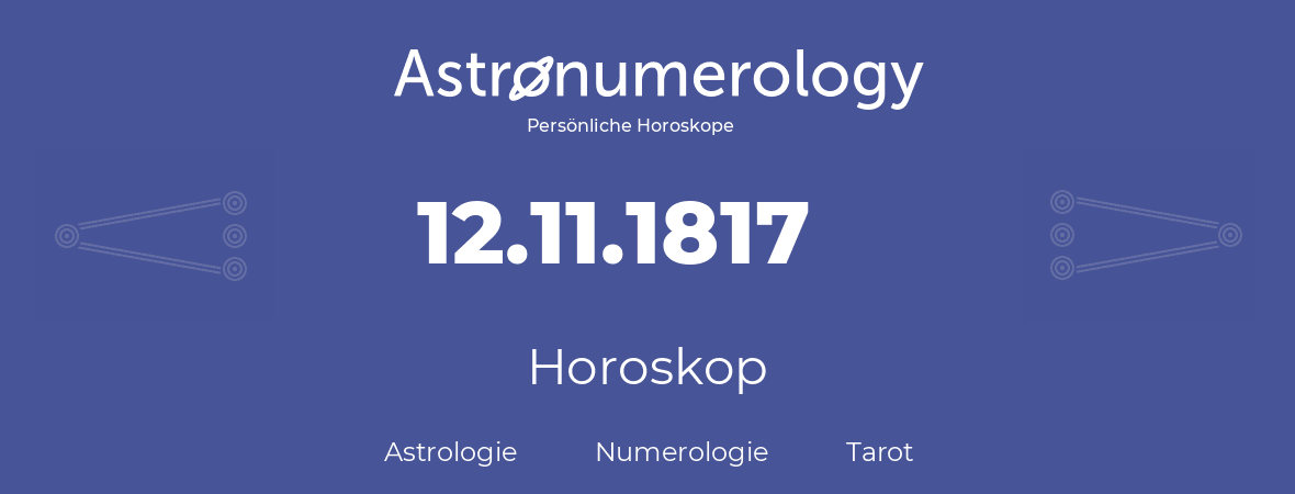 Horoskop für Geburtstag (geborener Tag): 12.11.1817 (der 12. November 1817)