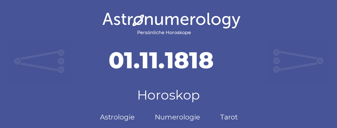 Horoskop für Geburtstag (geborener Tag): 01.11.1818 (der 01. November 1818)