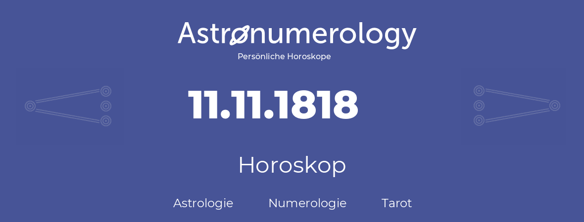 Horoskop für Geburtstag (geborener Tag): 11.11.1818 (der 11. November 1818)