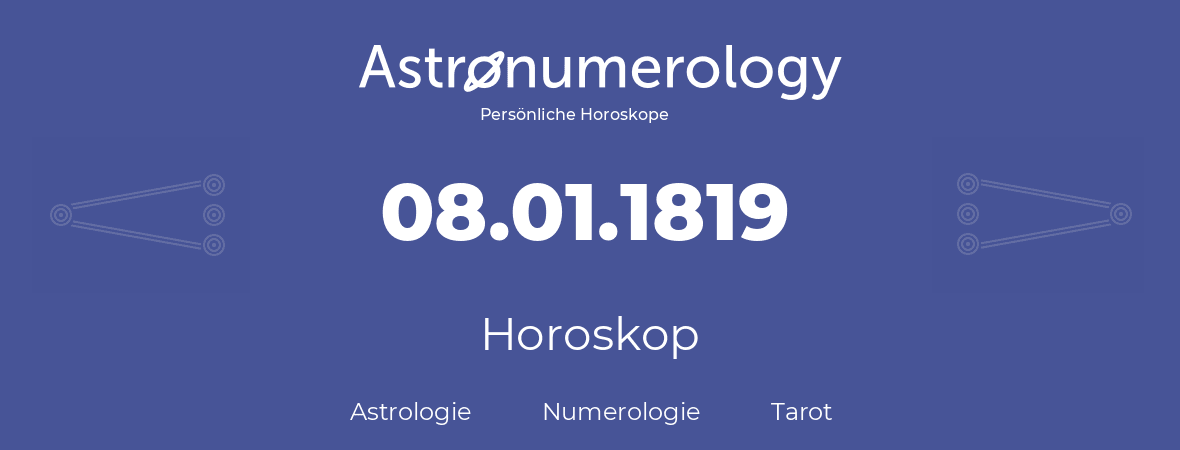 Horoskop für Geburtstag (geborener Tag): 08.01.1819 (der 08. Januar 1819)
