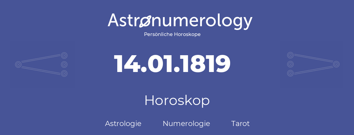 Horoskop für Geburtstag (geborener Tag): 14.01.1819 (der 14. Januar 1819)