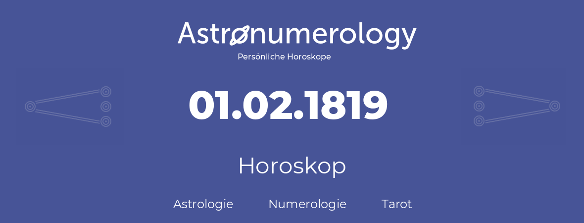 Horoskop für Geburtstag (geborener Tag): 01.02.1819 (der 01. Februar 1819)