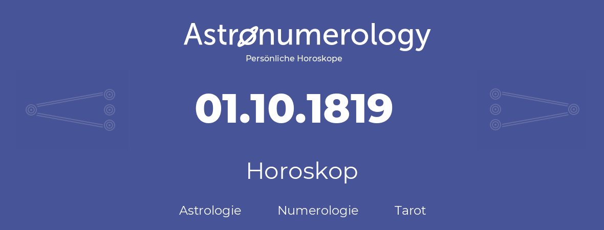 Horoskop für Geburtstag (geborener Tag): 01.10.1819 (der 1. Oktober 1819)