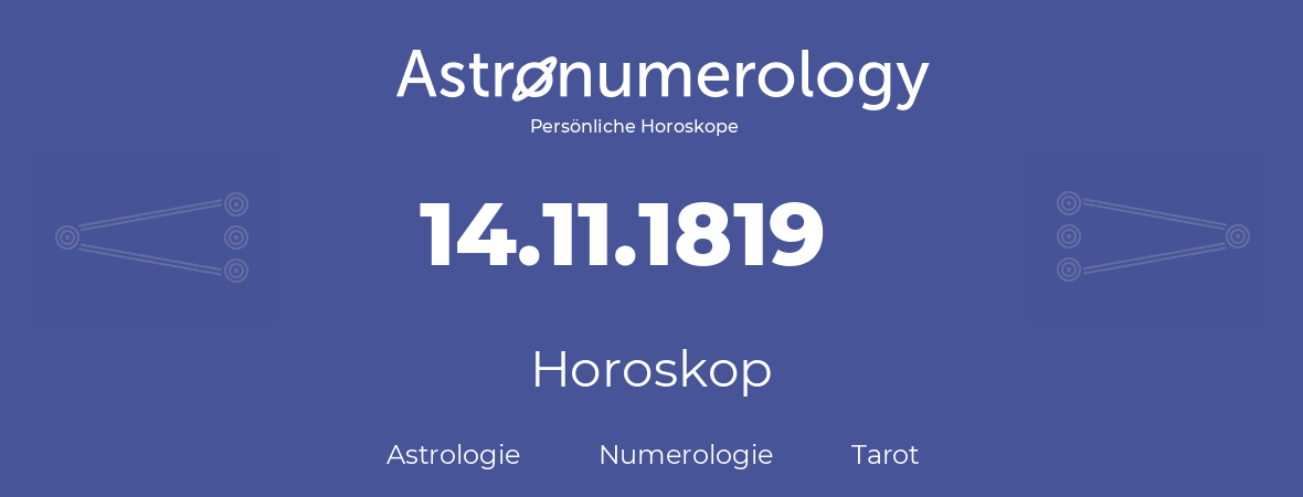 Horoskop für Geburtstag (geborener Tag): 14.11.1819 (der 14. November 1819)