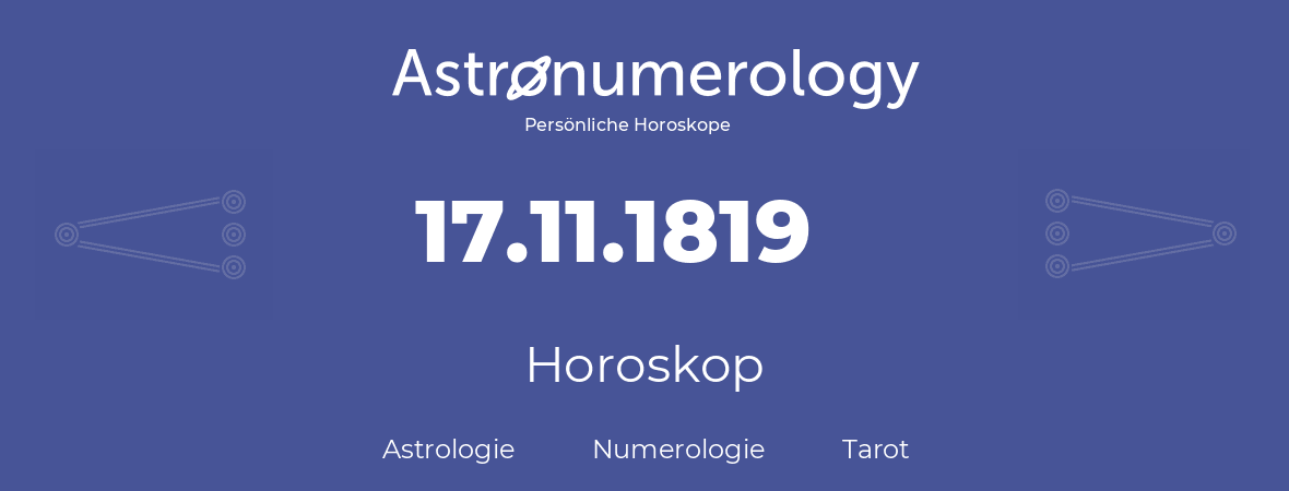 Horoskop für Geburtstag (geborener Tag): 17.11.1819 (der 17. November 1819)