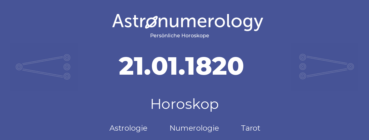 Horoskop für Geburtstag (geborener Tag): 21.01.1820 (der 21. Januar 1820)