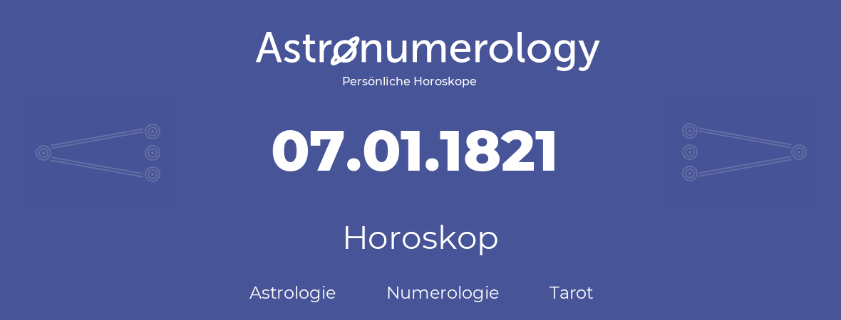 Horoskop für Geburtstag (geborener Tag): 07.01.1821 (der 07. Januar 1821)