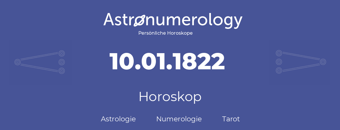 Horoskop für Geburtstag (geborener Tag): 10.01.1822 (der 10. Januar 1822)