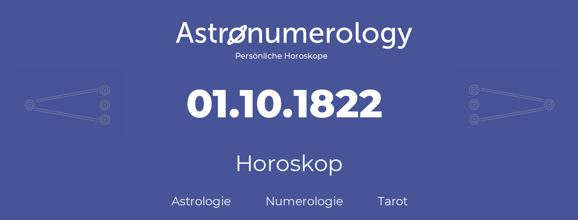 Horoskop für Geburtstag (geborener Tag): 01.10.1822 (der 01. Oktober 1822)