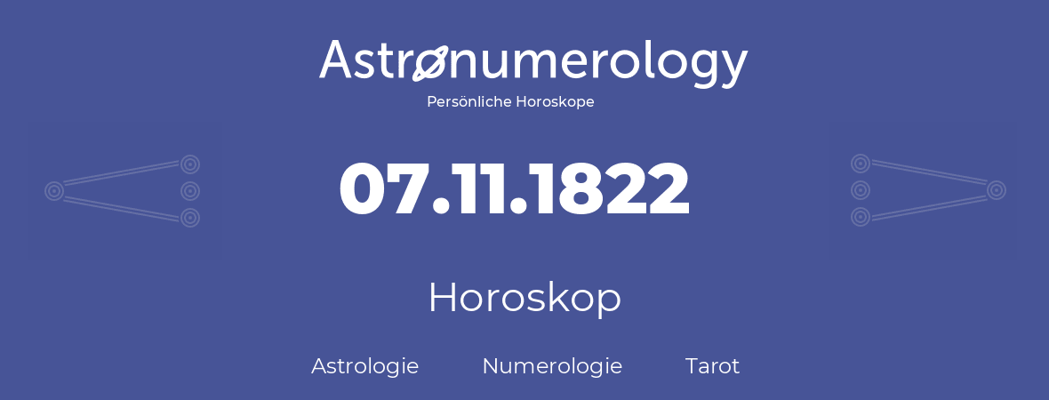 Horoskop für Geburtstag (geborener Tag): 07.11.1822 (der 07. November 1822)