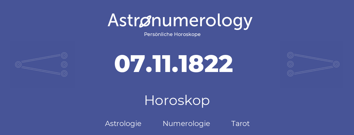 Horoskop für Geburtstag (geborener Tag): 07.11.1822 (der 7. November 1822)