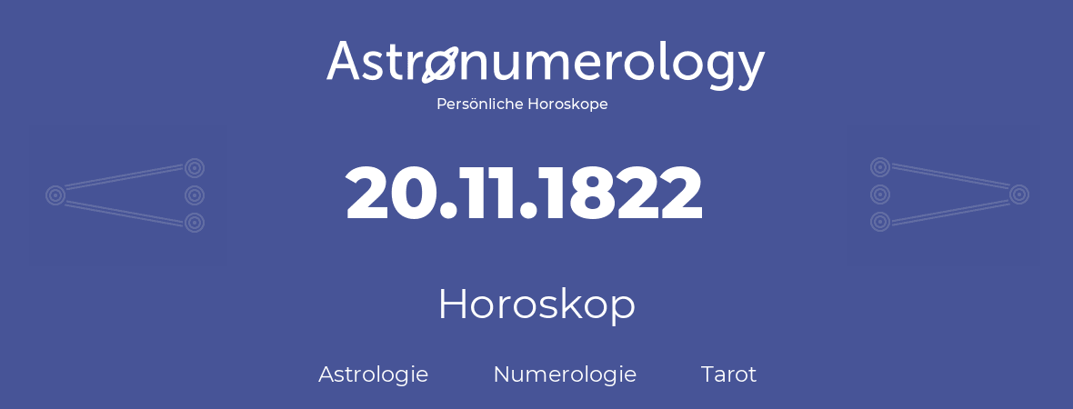 Horoskop für Geburtstag (geborener Tag): 20.11.1822 (der 20. November 1822)