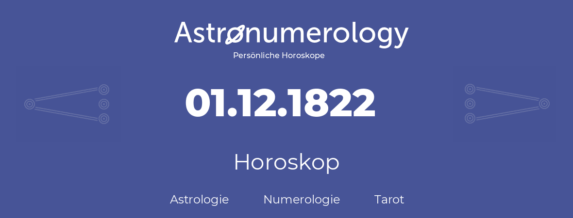 Horoskop für Geburtstag (geborener Tag): 01.12.1822 (der 01. Dezember 1822)